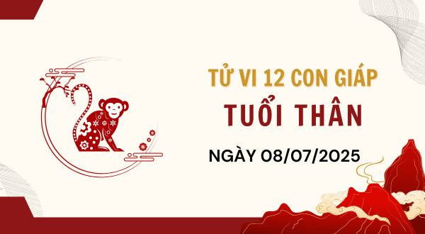 Tuổi Thân Hôm Nay - Tử vi tuổi Thân ngày 8-7-2025