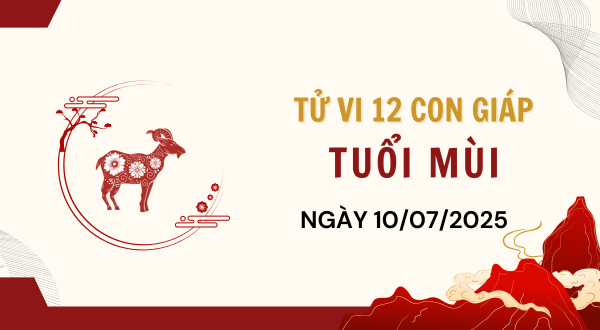Tuổi Mùi Hôm Nay - Tử vi tuổi Mùi ngày 10-7-2025