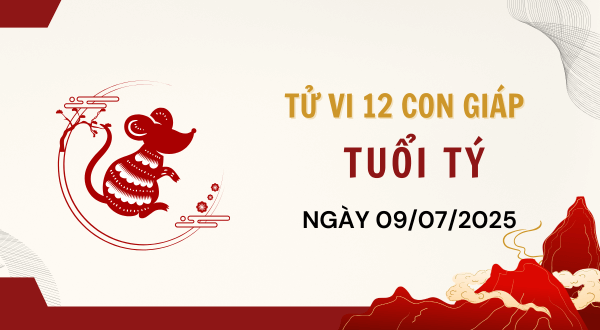Tuổi Tý Hôm Nay - Tử vi tuổi Tý ngày 9-7-2025