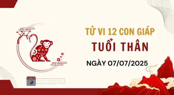 Tuổi Thân Hôm Nay - Tử vi tuổi Thân ngày 7-7-2025